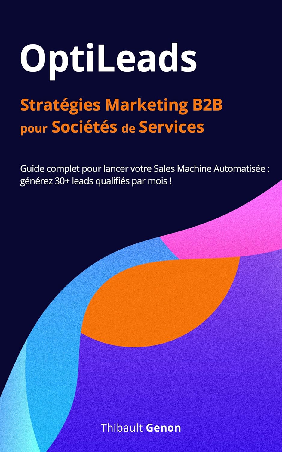 Boostez vos Ventes avec OptiLeads : Le Guide Ultime pour Générer 30+ Leads B2B Qualifiés !