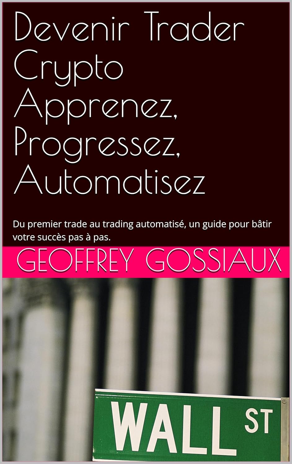 Devenir Trader Crypto : Votre Guide Ultime pour Réussir et Automatiser vos Transactions!