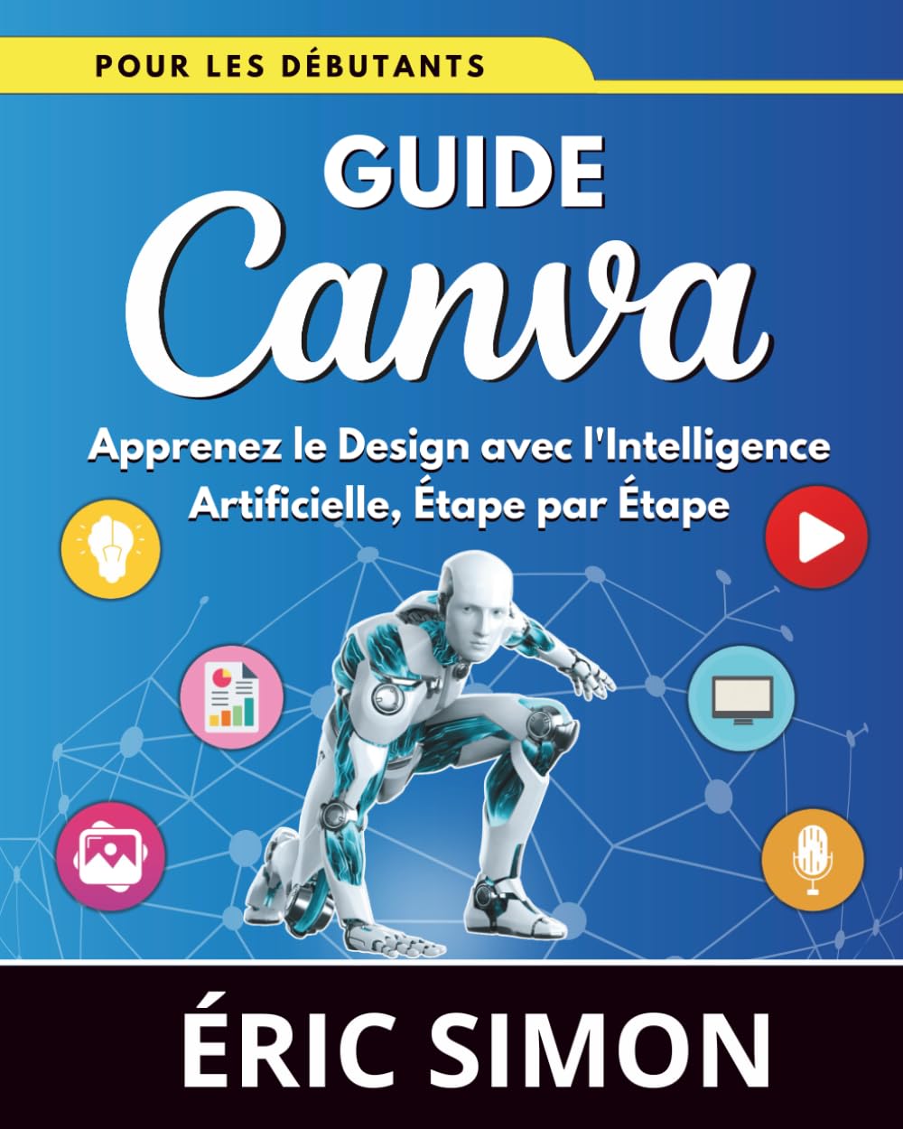 Maîtrisez le Design : Guide Canva pour Débutants avec IA!